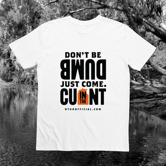 Don't Be Dumb CU in the NT Tee White Shirts NT Unofficial